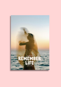 Remember Life Spring 25’